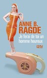 Je ferai de toi un homme heureux - Anne B. Ragde - 9782823823646