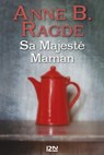 Sa Majesté Maman - Anne B. Ragde - 9782823824070
