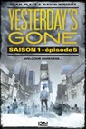 Yesterday's gone - Saison 1 - épisode 5 - Sean Platt ; David Wright - 9782823845839