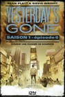 Yesterday's gone - Saison 1 - épisode 6 - Sean Platt ; David Wright - 9782823845846