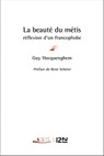 La beauté du métis - Réflexion d'un francophobe - Guy Hocquenghem ; René Scherer - 9782823846171