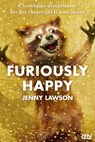 Furiously Happy - Chroniques désopilantes sur des choses qui le sont moins - Jenny Lawson - 9782823854077