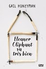 Eleanor Oliphant va très bien - Gail Honeyman - 9782823854268