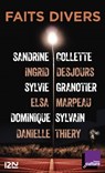 Faits divers - Collectif ; Sophie Loubière ; Sandrine Collette ; Ingrid Desjours ; Sylvie Granotier ; Elsa Marpeau ; Dominique Sylvain ; Danielle Thiéry - 9782823858327