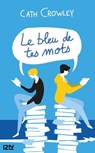 Le bleu de tes mots - Cath Crowley - 9782823863918