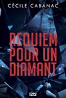 Requiem pour un diamant - Cécile Cabanac - 9782823874747