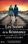 Les soeurs de la résistance - Anna Stuart - 9782824625522