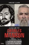 Il était une fois Charles Manson - Vincent Clark - 9782824632407