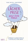 Lâcher prise pour vivre mieux - Marc Vachon ; Marie Bérubé - 9782824632896