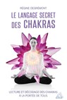 Le langage secret des chakras - Régine Degrémont - 9782824634029