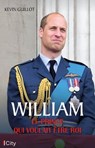 William, le prince qui voulait être roi - Kevin Guillot - 9782824638348