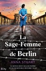 La sage-femme de Berlin - Anna Stuart - 9782824639239