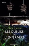 Les oubliés de l'enfer vert - Louise d'Auzay - 9782824639949
