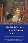 Dans l'intimité des Rois et Reines de France - Marc Lefrançois - 9782824641331