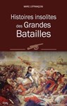 Histoires insolites des Grandes Batailles - Marc Lefrançois - 9782824641614