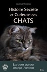 Histoire secrète et curieuse des chats - Marc Lefrançois - 9782824644448
