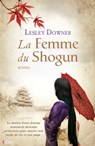 La femme du Shogun - Lesley Downer - 9782824645162