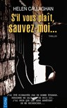 S'il vous plaît, sauvez-moi... - Helen Callaghan - 9782824647012