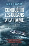 Conquérir les océans à la rame - Mick Dawson - 9782824648293