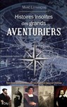 Histoires insolites des grands aventuriers - Marc Lefrançois - 9782824648903