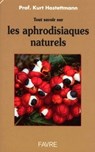 Tout savoir sur les aphrodisiaques naturels - Kurt Hostettmann - 9782828918118