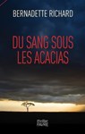 Du sang sous les acacias - Bernadette Richard - 9782828918194