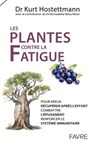 Les plantes contre la fatigue - Pour mieux récupérer après l'effort, combattre l'épuisement, renforc - Kurt Hostettmann ; Bernadette Biloa Messi - 9782828922023