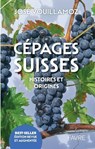 Cépages suisses - Histoires et origines - Edition revue et augmentée - José Vouillamoz - 9782828923303