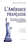 L'amérique française - De l'Alabama au Wyoming : Les racines Francophones des Etats-Unis - Mario Periard - 9782828923587
