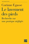 Le lavement des pieds - Corinne Egasse - 9782830950212