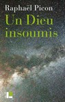 Un Dieu insoumis - Raphaël Picon - 9782830951059