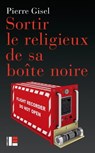 Sortir le religieux de sa boîte noire - Pierre Gisel - 9782830951561