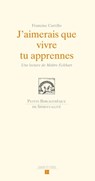 J'aimerais que vivre tu apprennes - Francine Carrillo - 9782830951653