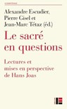 Le sacré en questions - Catherine Colliot-Thélène ; Alexandre Escudier ; François Euvé ; Pierre Gisel ; Hans Joas ; Bruno Karsenti ; Stéphane Madelrieux ; Johann Michel ; Jean-Marc Tétaz ; Christoph Theobald - 9782830952704