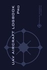 UAV AIRCRAFT LOGOOK Pro - Michael L Rampey - 9782839925105