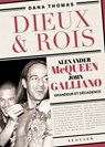 Dieux et Rois - Alexander McQueen et John Galliano, grandeur et décadence - Dana Thomas - 9782840499404