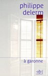 A garonne - Philippe Delerm - 9782841114160