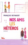 Nos amis les hétéros - François Reynaert - 9782841114276