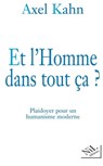 Et l'Homme dans tout ça ? - Axel Kahn ; Lucien Sève - 9782841114771
