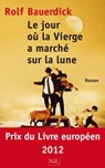 Le jour où la vierge a marché sur la lune - Rolf Bauerdick - 9782841115587