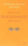 N'est pas bouddhiste qui veut - Dzongsar Jamyang Khyentsé - 9782841119776