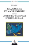 Chamanisme et magie animale - suivi de l'oiseau dans le voyage spirituel de l'âme - Erik Sablé - 9782844548283