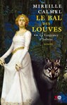Le bal des louves - tome 2 La vengeance d'Isabeau - Tome 2 - Mireille Calmel - 9782845635920
