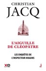 Les enquêtes de l'inspecteur Higgins - Tome 25 L'aiguille de Cléopâtre - Christian Jacq - 9782845639881