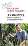 Les semences - Un patrimoine vital en voie de disparition - Pierre Rabhi ; Juliette Duquesne - 9782845927087