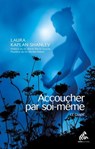 Accoucher par soi-même - Laura Kaplan Shanley ; Michel Odent - 9782845945197