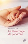 Le Maternage de proximité - Fanny Alliot - 9782845946132