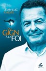 Du GIGN à la foi - Jean-Luc CALYEL - 9782845946170