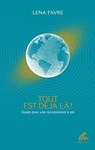 Tout est déjà là ! - Lena Favre - 9782845946859