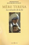 Mère Teresa ou les miracles de la foi - Monseigneur Jean-Michel Di Falco - 9782846123471